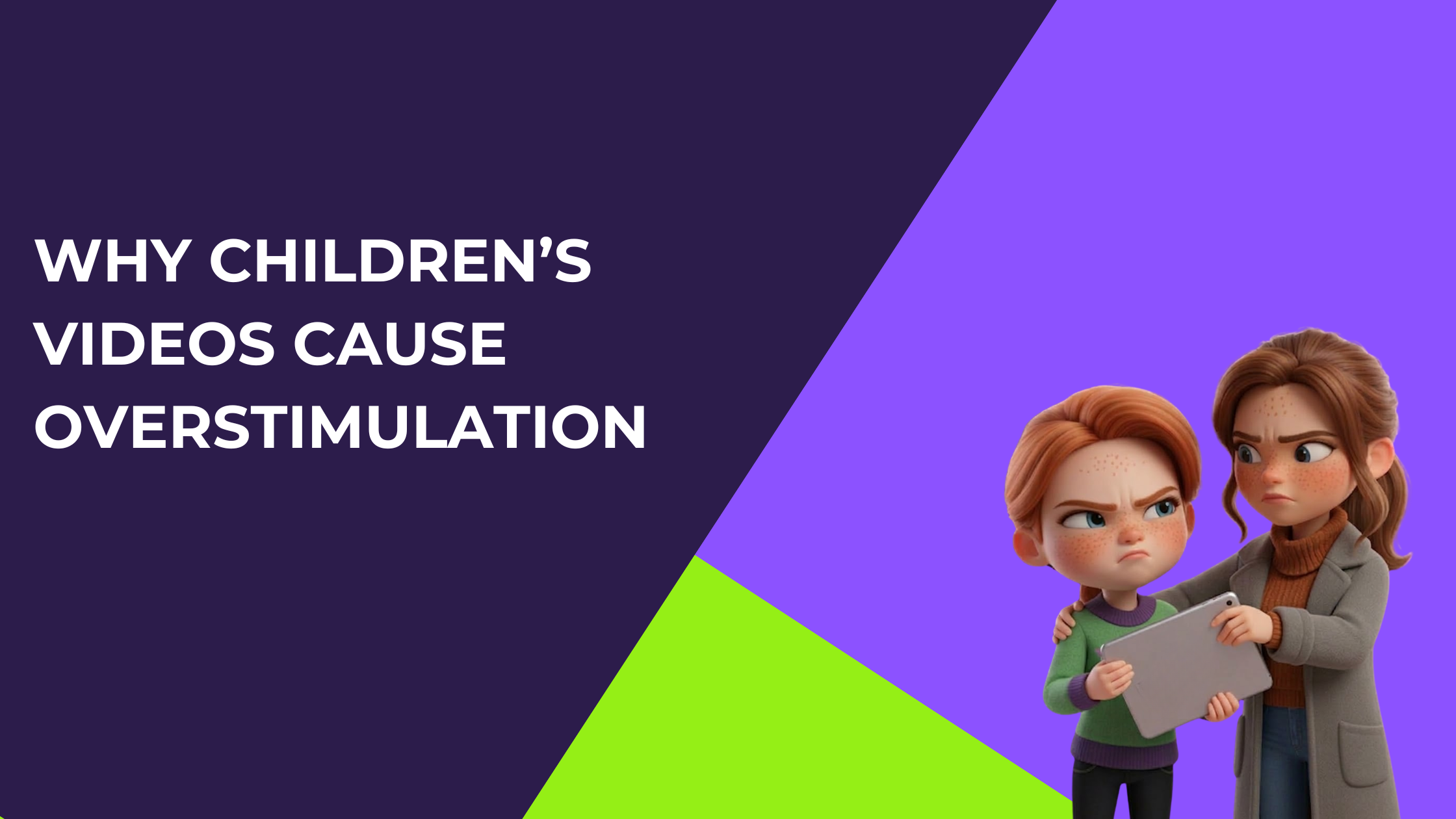 Why children’s videos cause overstimulation